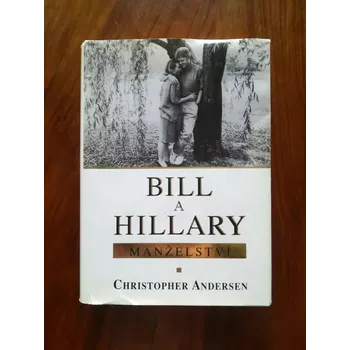 Literární biografie CHRISTOPHER PETER ANDERSEN - Bill a Hillary: manželství (Bill a Hillary: manželství)