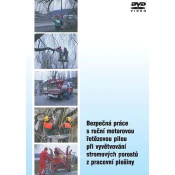 Bezpečnost práce s ruční motorovou řetězovou pilou při vyvětvování stromových porostů z pracovní plošiny DVD - Kód: 00788