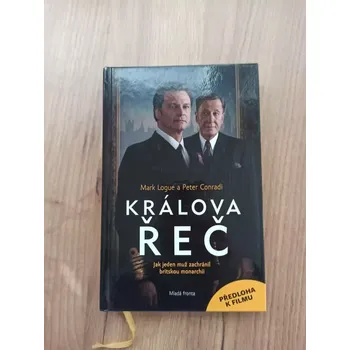 MARK LOGUE, PETER CONRADI - Králova řeč - jak jeden muž zachránil britskou monarchii (Králova řeč - jak jeden muž zachránil britskou monarchii)