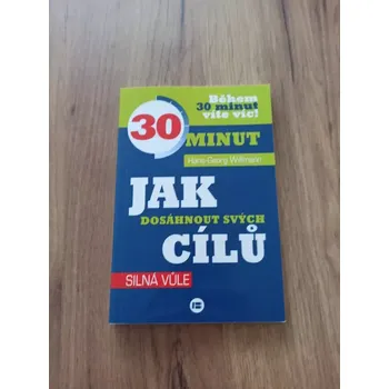 Osobní rozvoj HANS-GEORG WILLMAN - Jak dosáhnout svých cílů – síla vůle (Jak dosáhnout svých cílů – síla vůle)