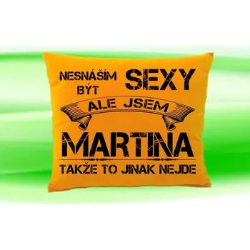 Dekorativní polštářek Polštář se jménem MARTINA Medový (polštářek nesnáším být sexy ale jsem ???)