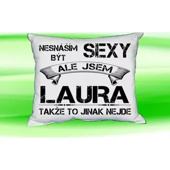 Dekorativní polštářek Polštář se jménem LAURA Bilý (polštářek nesnáším být sexy ale jsem ???)