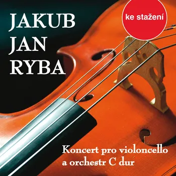 Jakub Jan Ryba: Koncert pro violoncello a orchestr C dur
