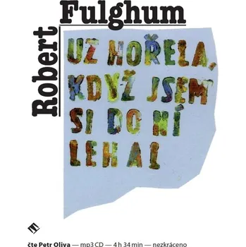 Už hořela, když jsem si do ní lehal