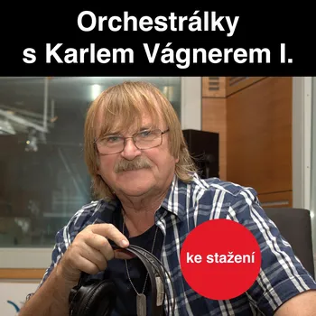 Orchestrálky Karla Vágnera I