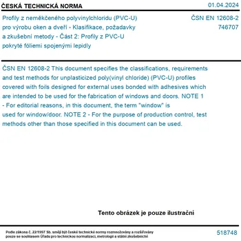 ČSN EN 12608-2 - Profily z neměkčeného polyvinylchloridu (PVC-U) pro výrobu oken a dveří - Klasifikace, požadavky a zkušební metody - Část 2: Profily z PVC-U pokryté fóliemi spojenými lepidly - Tisk
