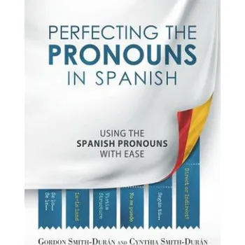 Učebnice Perfecting the Pronouns in Spanish: A workbook designed with you in mind. – MR Gordon Smith-Duran,Mrs Cynthia Smith-Duran (EN)