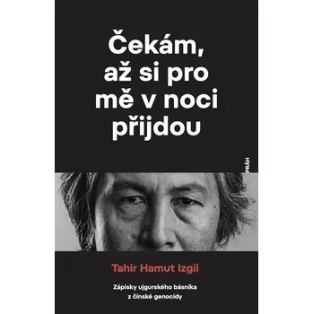 Kniha Čekám, až si pro mě v noci přijdou - Tahir Hamut Izgil (E-Kniha)