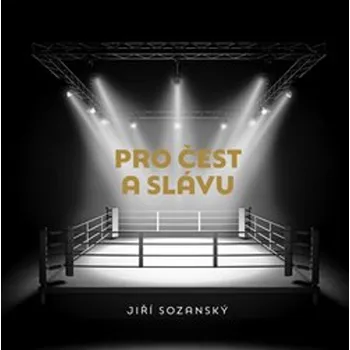 Umění Pro čest a slávu - Jiří Sozanský
