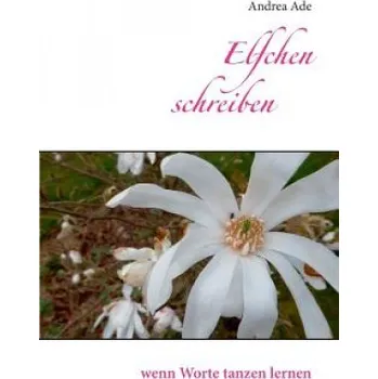 Elfchen schreiben: wenn Worte tanzen lernen – Andrea Ade (DE)