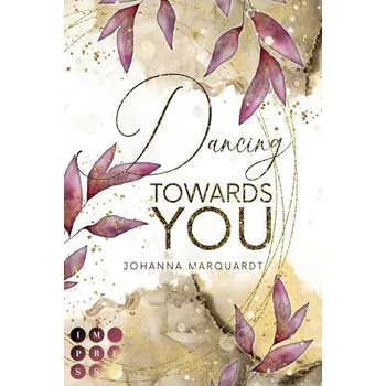 Dancing Towards You - Marquardt, Johanna Emelie