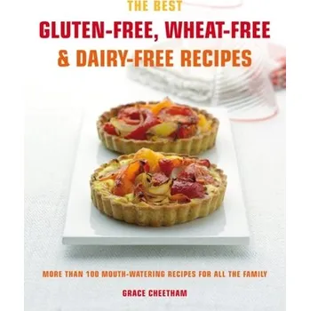 The Best Gluten-Free, Wheat-Free & Dairy-Free Recipes - Cheetham, Grace