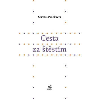 Duchovní literatura Cesta za štěstím - Servais Pinckaers (2021, brožovaná)