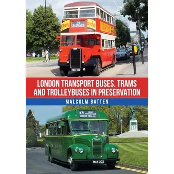 Cestování London Transport Buses, Trams and Trolleybuses in Preservation - Batten, Malcolm