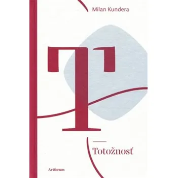 Totožnosť - Milan Kundera [SK] (2024, pevná)