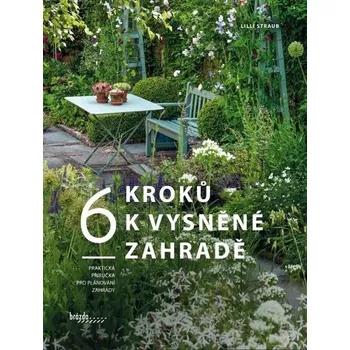 6 kroků k vysněné zahradě - Lilli…