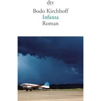 Infanta - Bodo Kirchhoff [DE] (2011, Brožovaná, DTV)