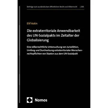 Die extraterritoriale Anwendbarkeit des UN-Sozialpakts im Zeitalter der Globalisierung - Askin, Elif