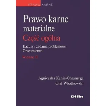 Prawo karne materialne. Część ogólna - Agnieszka Kania-Chramęga Olaf Włodkowski