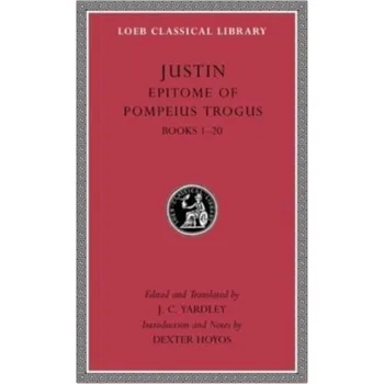 Populárně naučná literatura pro dospělé Epitome of Pompeius Trogus, Volume I - Justin