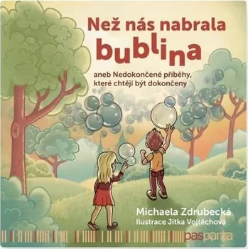 Než nás nabrala bublina aneb Nedokončené příběhy, které chtějí být dokončeny