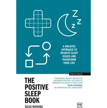 The Positive Sleep Book - Watkins, Giles