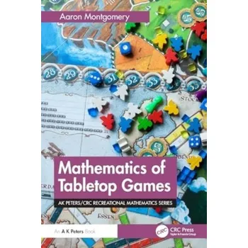 Matematika Mathematics of Tabletop Games - Cobb, Aaron D. (Auburn University at Montgomery, USA)