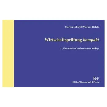Wirtschaftsprüfung kompakt - Erhardt, Martin [DE] (2021, Měkká, Wissenschaft & Praxis)