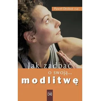 Jak zadbać o swoją modlitwę - Paweł Drobot CSsR