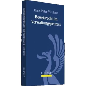 Beweisrecht im Verwaltungsprozess - Vierhaus, Hans-Peter
