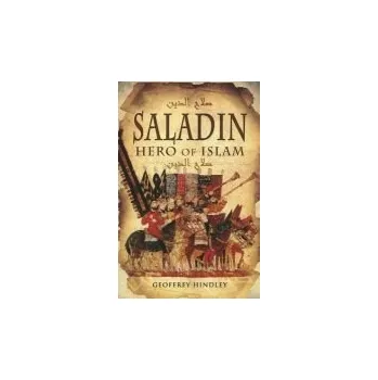 Saladin: Hero of Islam - Hindley, Geoffrey