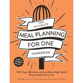 The Ultimate Meal Planning for One Cookbook - Jaggers, Kelly