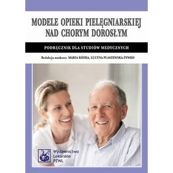 Modele opieki pielęgniarskiej nad chorym dorosłym