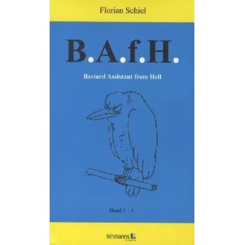 B.A.f.H. Bastard Assistant from Hell - Schiel, Florian