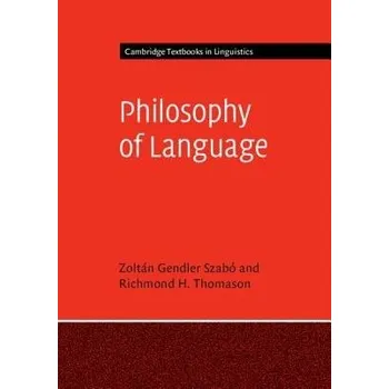 Kniha Philosophy of Language - Szabo, Zoltan Gendler (Yale University, Connecticut) a Thomason, Richmond H. (University of Michigan, Ann Arbor)