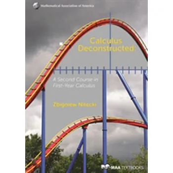 Matematika Calculus Deconstructed - Nitecki, Zbigniew H. (Tufts University, Massachusetts) [EN] (2009, Firma, Mathematical Association of America)