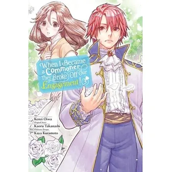 When I Became a Commoner, They Broke Off Our Engagement!, Vol. 3 - Oiwa, Kenzi