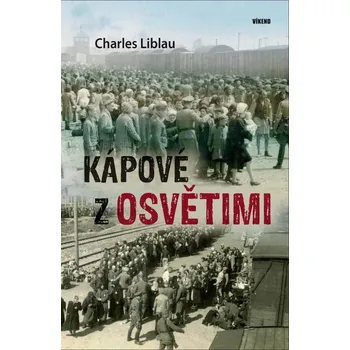 Kápové z Osvětimi - Charles Liblau (2021, pevná)