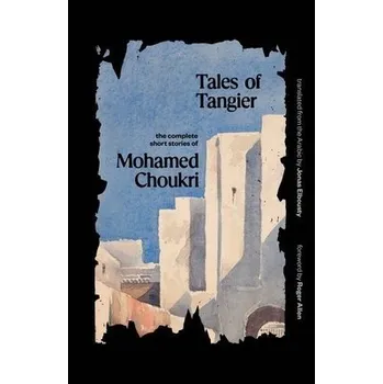 Cizojazyčná kniha Tales of Tangier - Choukri, Mohamed
