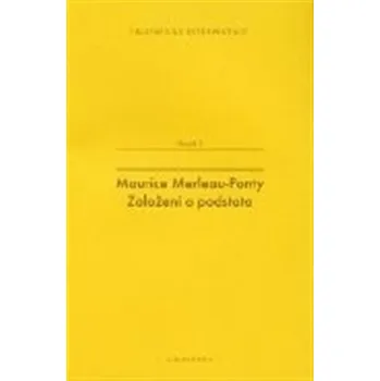 Maurice Merleau-Ponty: Založení a podstata