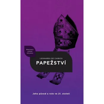 Papežství - Jeho původ a role ve 21. století