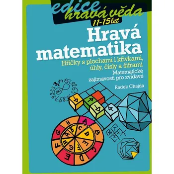 Kniha Hravá matematika: Hříčky s plochami i křivkami, úhly, čísly a šiframi