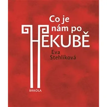 Co je nám po Hekubě