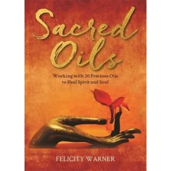 Sacred Oils - Warner, Felicity [EN] (2022, Brožovaná, Hay House UK Ltd)