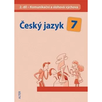 Český jazyk Český jazyk 7/II. díl - Komunikační a slohová výchova