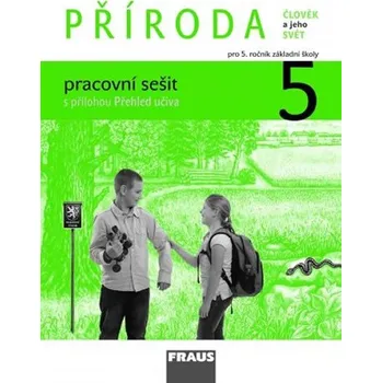Prvouka Příroda 5 pro ZŠ - Člověk a jeho svět - pracovní sešit