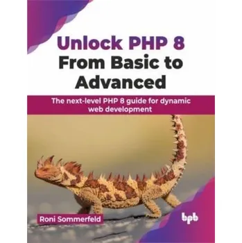 Technika Unlock PHP 8: From Basic to Advanced - Sommerfeld, Roni