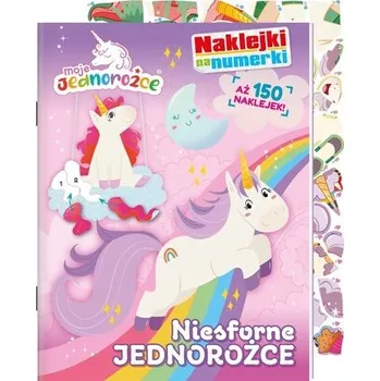 První čtění Niesforne jednorożce. Moje Jednorożce. Naklejki na numerki - opracowanie zbiorowe
