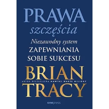 Prawa szczęścia. Niezawodny system zapewniania.. - Brian Tracy