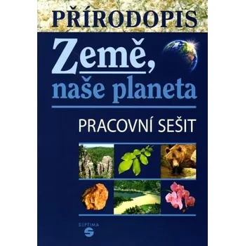 Přírodověda Přírodopis - Země, naše planeta (pracovní sešit)